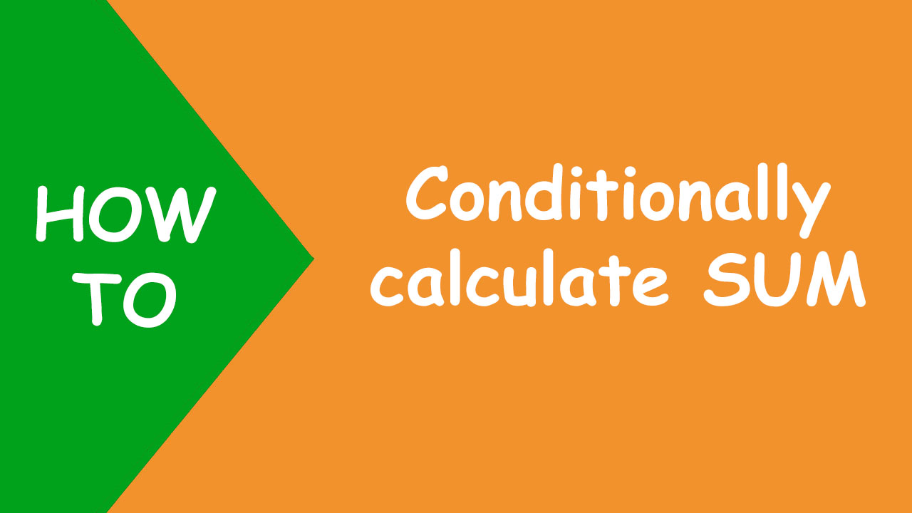 You are currently viewing Conditionally calculate SUM in Excel