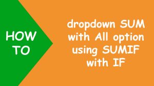 Read more about the article Excel dropdown SUM with All option using SUMIF with IF