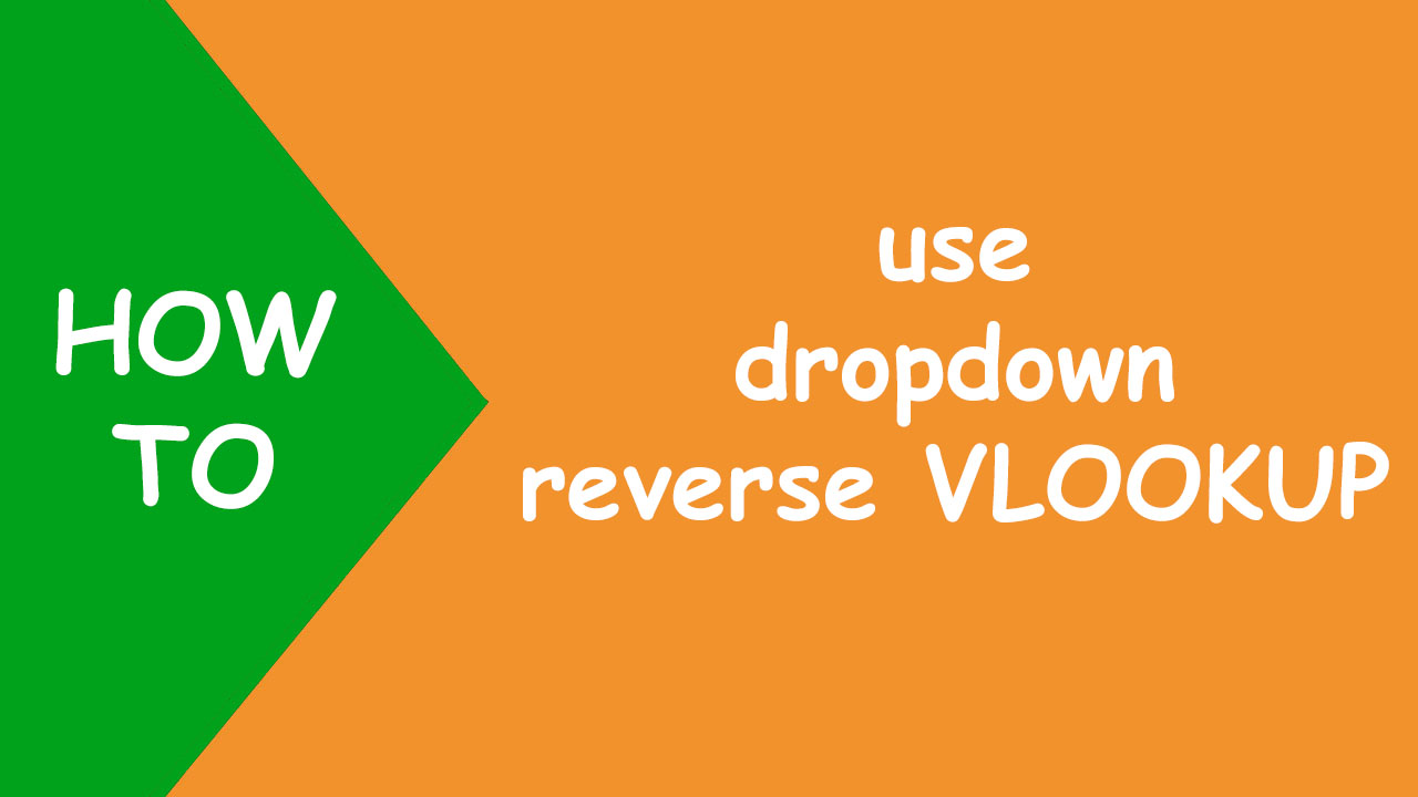 Read more about the article Dropdown reverse Excel VLOOKUP
