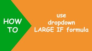 Read more about the article Excel dropdown LARGE IF formula