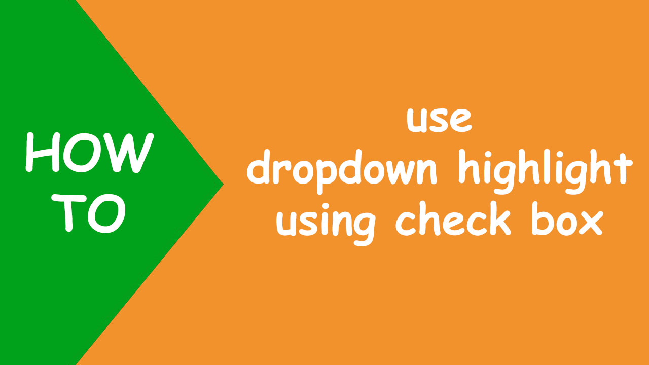 You are currently viewing Excel dropdown highlight using check box